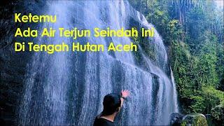 Pencarian Air Terjun Tersembunyi di Hutan Trumon (Ceuraceu Batee Hampa)