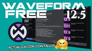 WAVEFORM FREE 12.5 - LO BUENO Y LO MALO DE ESTA ACTUALIZACIÓN