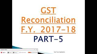 G.S.T Reconciliation Part-5 F.Y. 2017-18