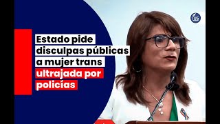 🔴 Estado peruano pide disculpas públicas a mujer trans ultrajada por policías | IUS Latin