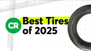 Consumer Reports 2025 Tire Top Picks