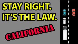 Stay right. It's the Law in California.