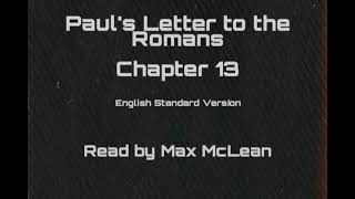 Paul's Letter to the Romans Chapter 13 (ESV) - Read by Max McLean