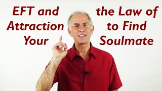 EFT and the Law of Attraction to Find Your Soulmate - Love Talk Q&A Show