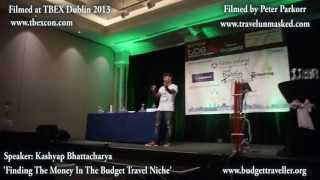 Kash Bhattacharya @TBEX Dublin 2013 - Finding The Money In The Budget Travel Niche