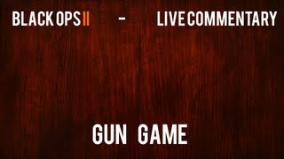 Black ops 2 : Live commentary - Gun game