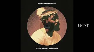 Akon - I Wanna Love You (Hoodia, La Hara & EMNL Remix)