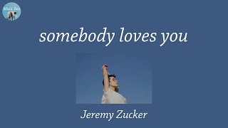 somebody loves you - Jeremy Zucker (Lyric Video)