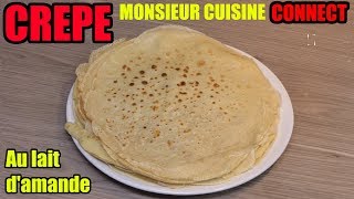 crêpe au lait d'amande - recette MONSIEUR CUISINE CONNECT sans lactose au lait végétal