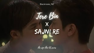 Tere Bin x Sajni Re/ Thai bl drama/ The sign/ Hindi love romantic song fmv/ Multicouple💕