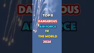 Top 8 Dangerous Air force in the world 2024 .... #shorts #airforce #army #navy