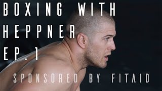 Boxing with Heppner Ep 1 - Sponsored by FitAid