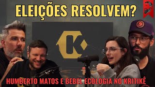 ELEIÇÕES RESOLVEM? HUMBERTO MATOS E BEBEL ECOLOGIA NO KRITIKÊ PODCAST