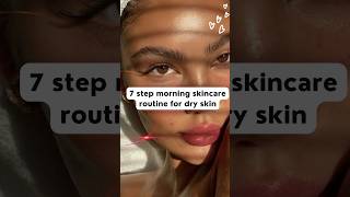 ✨Morning time skincare routine for dry skin💁🏻💎 | 7 simple and effective steps#skincareroutine #short