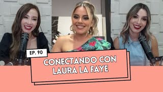 Ep. 90 - Conectando con Laura La Faye