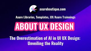 The Overestimation of AI in UI UX Design: Unveiling the Reality