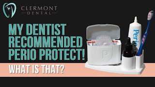 My Dentist Recommended 
Perio Protect, What Is That?