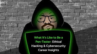 What It’s Like to Be a Pen-Tester: Ethical Hacking & Cybersecurity Career Insights | JHTI