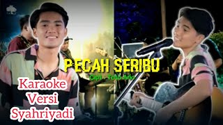 KARAOKE // PECAH SERIBU - SYAHRIYADI