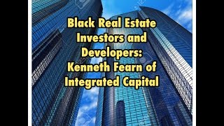 Black Real Estate Developers and Investors: Kenneth Fearn