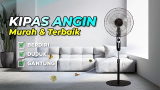 5 Rekomendasi KIPAS ANGIN TERBAIK 2024, Angin KUAT Harga MURAH Berkualitas!