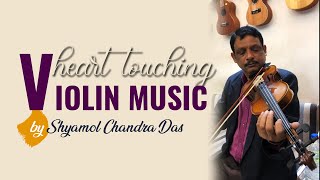 [ HEART TOUCHING ] Violin Music by Shyamol Chandra Das