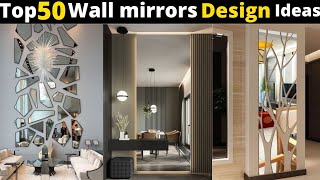 Top-50 Mordern Wall Mirrors Design ideas 2021 | Mirror Wall Interior Design