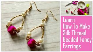 How To Make Silk Thread Beaded Fancy Earrings Easy Simple | Earring Making Tutorial