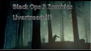 Black Ops 3- Zombies Livestream!!! Come Join The Fun!