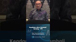 Keadaan akan kembali tenang - PM