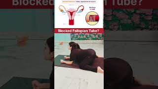 Blocked Fallopian Tube #fallopiantubes #pregnancy #periods #pcod #yoga #fitness