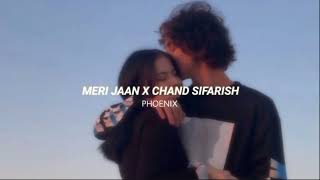 Meri Jaan x Chand Sifarish - |Slowed+Reverb | PHOENIX @Gravero |