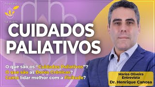 Cuidados Paliativos com Dr. Henrique Canosa