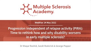 Progression independent of relapse activity (PIRA): Time to rethink how and why disability worsens