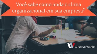 VOCÊ SABE COMO ANDA O CLIMA ORGANIZACIONAL EM SUA EMPRESA?