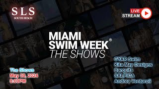 May 30 8:00pm LIVE MiamiSwim2024 | CYAR Swim, Kita May Designs, SALPICA Barquita, Andrea Venturoli