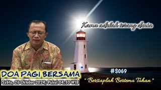 Doa Pagi Bersama, Sabtu 26 Oktober 2024 - "Bersiaplah Bertemu Tuhan"