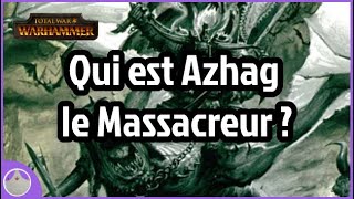 Azhag le Massacreur - Lore et Total War Warhammer 1 [FR]