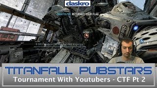 Titanfall Pubstars Tournament Capture the Flag Part 2!