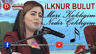 İlknur Bulut - Meri Kekliğim Nedir Çektiğim (anadolu dernek tv) !!