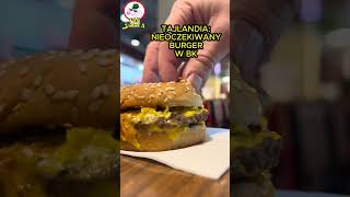 TAJLANDIA: NIEOCZEKIWANY BURGER W BK