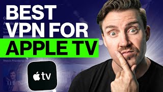 Best VPN for Apple TV 2024 + Easy Apple TV with VPN tutorial