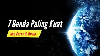 7 Benda Paling Kuat dan Keras di Dunia