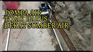 JAUH DARI SUMBER AIR POMPA TETAP MENGALIR