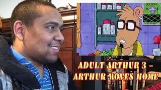 ADULT ARTHUR 3 - ARTHUR MOVES HOME [REACTION]