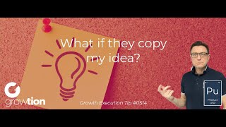 What if they copy my idea?