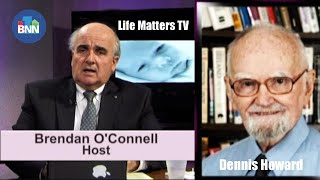 Life Matters TV || Brendan H. O'Connell Interviews Dennis M. Howard