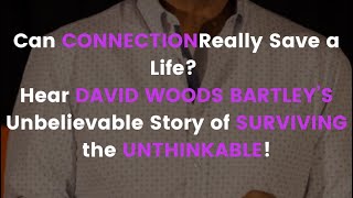 Can Connection Truly Save You from Suicide? David Woods Bartley’s Story Defies the Odds.