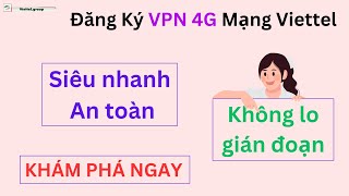 Cách Đăng Ký VPN 4G Mạng Viettel Để Lướt Web Tốc Độ Cao: Đừng Bỏ Lỡ