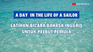 A DAY IN THE LIFE OF SAILOR | LATIHAN BERBICARA BAHASA INGGRIS DIKAPAL UNTUK PEMULA